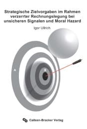 Cover von Strategische Zielvorgaben im Rahmen verzerrter Rechnungslegung bei unsicheren Signalen und Moral Hazard