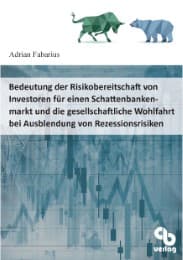 Cover von Bedeutung der Risikoaversion von Investoren für einen Schattenbankenmarkt und die gesellschaftliche Wohlfahrt bei Ausblendung von Rezessionsrisiken