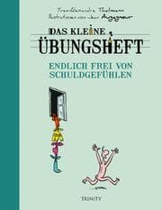 Cover von Das kleine Übungsheft - Endlich frei von Schuldgefühlen