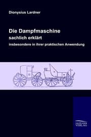 Cover von Die Dampfmaschine, sachlich erklärt, insbesondere in ihrer praktischen Anwendung