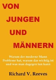 Cover von Von Jungen und Männern. Warum der moderne Mann Probleme hat, warum das wichtig ist und was man dagegen tun kann