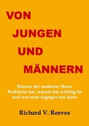 Cover von Von Jungen und Männern. Warum der moderne Mann Probleme hat, warum das wichtig ist und was man dagegen tun kann