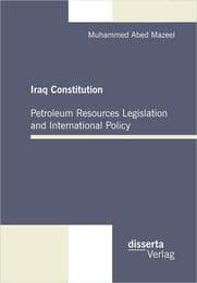 Cover von Iraq Constitution: Petroleum Resources Legislation and International Policy