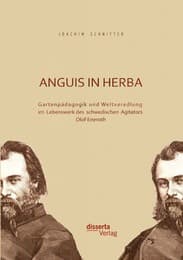 Cover von Anguis in herba: Gartenpädagogik und Weltveredlung im Lebenswerk des schwedischen Agitators Olof Eneroth