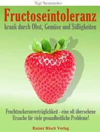 Cover von Fructoseintoleranz - krank durch Obst, Gemüse und Süßigkeiten