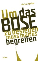 Cover von Um das Böse zu besiegen, muss man es begreifen
