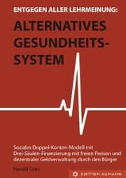 Cover von Entgegen aller Lehrmeinung: Alternatives Gesundheitssystem