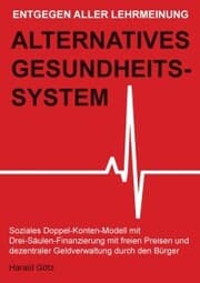 Cover von Entgegen aller Lehrmeinung: Alternatives Gesundheitssystem