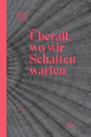 Cover von Überall, wo wir Schatten warfen