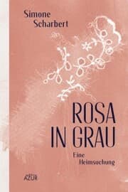 Cover von Rosa in Grau. Eine Heimsuchung