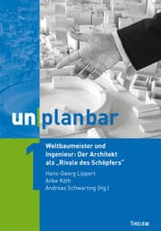 Cover von unplanbar / Weltbaumeister und Ingenieur: Der Architekt als 'Rivale des Schöpfers'