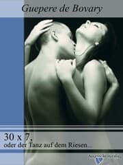 Cover von 30 x 7, oder der Tanz auf dem Riesenschw..z