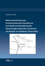 Cover von Weiterentwicklung eines bruchmechanischen Konzepts zur formzahlfreien Abschätzung der Dauerfestigkeit gekerbter Strukturen am Beispiel verschiedener Sinterstähle