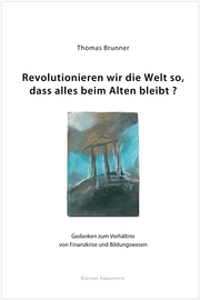 Cover von Wie revolutionieren wir die Welt so, dass alles beim Alten bleibt?