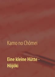 Cover von Eine kleine Hütte - Lebensanschauung von Kamo no Chômei