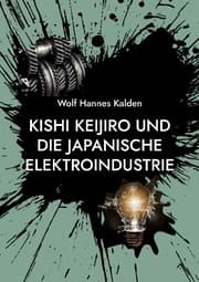 Cover von Kishi Keijiro und die japanische Elektroindustrie