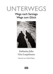Cover von Unterwegs. Wege nach Santiago, Wege zum Glück