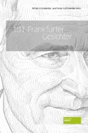 Cover von 101 Frankfurter Gesichter Autor: Peter Lückemeier/Matthias Alexander (Hg.) 101 Frankfurter Gesichter