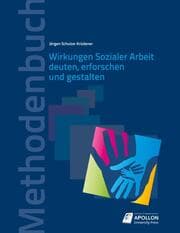 Cover von Wirkungen Sozialer Arbeit deuten, erforschen und gestalten