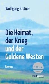 Cover von Die Heimat, der Krieg und der Goldene Westen