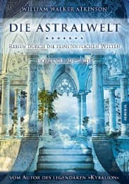 Cover von Die Astralwelt - Reisen durch die feinstofflichen Welten