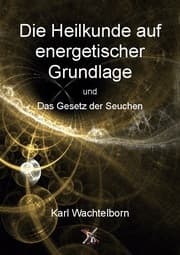 Cover von Die Heilkunde auf energetischer Grundlage und Das Gesetz der Seuchen