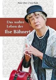 Cover von Das wahre Leben der Ilse Bähnert
