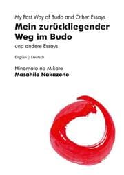 Cover von Mein zurückliegender Weg im Budo und andere Essays - My Past Way of Budo and Other Essays