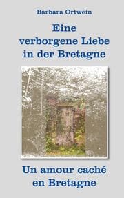 Cover von Eine verborgene Liebe in der Bretagne - Un amour caché en Bretagne