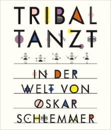 Cover von Tribal tanzt - In der Welt von Oskar Schlemmer