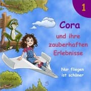 Cover von 1 - Cora und ihre zauberhaften Erlebnisse - Nur fliegen ist schöner