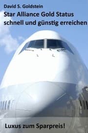 Cover von Star Alliance Gold Status schnell und günstig erreichen. Luxus zum Sparpreis