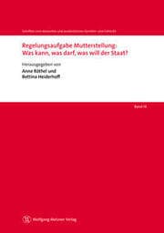 Cover von Regelungsaufgabe Mutterstellung: Was kann, was darf, was will der Staat?