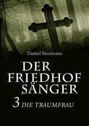 Cover von Der Friedhofsänger 3: Die Traumfrau