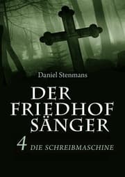 Cover von Der Friedhofsänger 4: Die Schreibmaschine