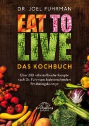 Cover von Eat to Live - Das Kochbuch