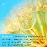 Cover von BE HEALTHY - Gesundheit, Tiefenregeneration & Zellerneuerung durch mentale Heilung