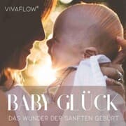 Cover von Baby Glück - Das Wunder der sanften und natürlichen Geburt erleben durch mentale Geburtsvorbereitung