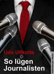 Cover von So lügen Journalisten: Der Kampf um Quoten und Auflagen