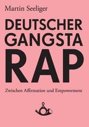 Cover von Deutscher Gangstarap. Zwischen Affirmation und Empowerment