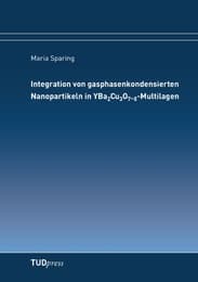 Cover von Integration von gasphasenkondensierten Nanopartikeln in YBa2Cu3O7-d-Multilagen