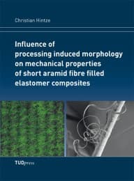 Cover von Influence of processing induced morphology on mechanical properties of short aramid fibre filled elastomer composites
