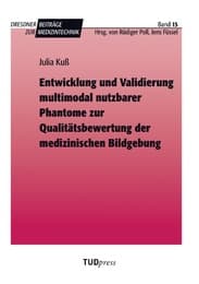Cover von Entwicklung und Validierung multimodal nutzbarer Phantome zur Qualitätsbewertung der medizinischen Bildgebung
