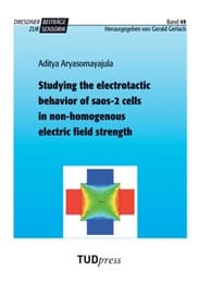 Cover von Studying the electrotactic behavior of saos-2 cells in non-homogenous electric field strength