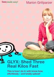 Cover von GLYX: Shed three real kilos fast