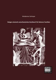 Cover von Steigers deutsch-amerikanisches Kochbuch für kleinere Familien