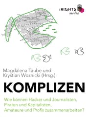 Cover von Komplizen - Wie können Hacker und Journalisten, Piraten und Kapitalisten, Amateure und Profis zusammenarbeiten?