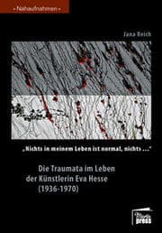 Cover von 'Nichts in meinem Leben ist normal, nichts' Die Traumata im Leben der Künstlerin Eva Hesse (1936-1970)