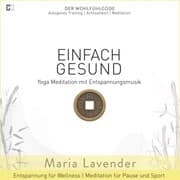 Cover von Einfach Gesund , Yoga Meditation mit Entspannungsmusik , Entspannung für Wellness , Meditation für Pause und Sport