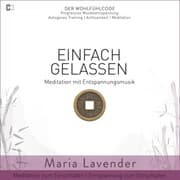 Cover von Einfach Gelassen , Meditation mit Entspannungsmusik , Meditation zum Einschlafen , Entspannung zum Einschlafen